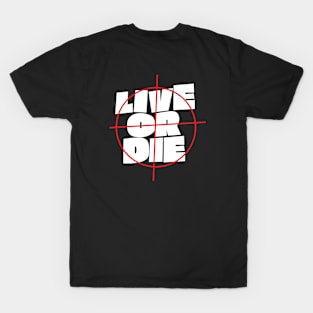 live or die T-Shirt